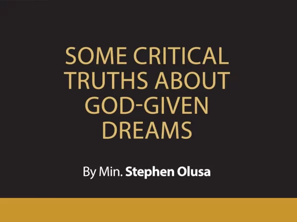 Some Critical Truths About God-Given Dreams