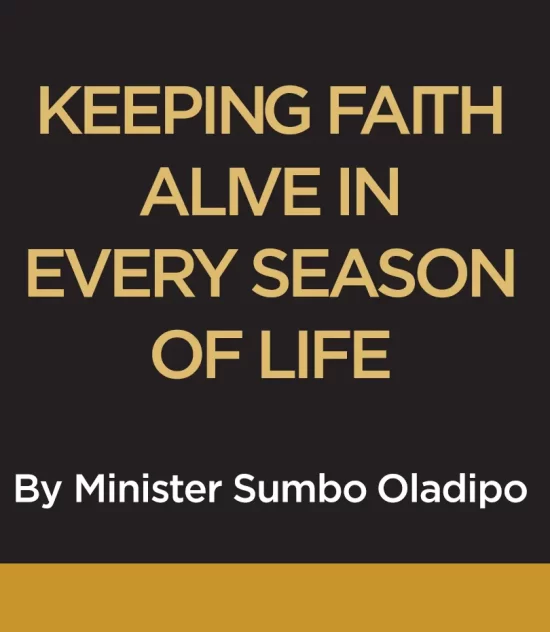 KEEPING FAITH ALIVE IN EVERY SEASON OF LIFE