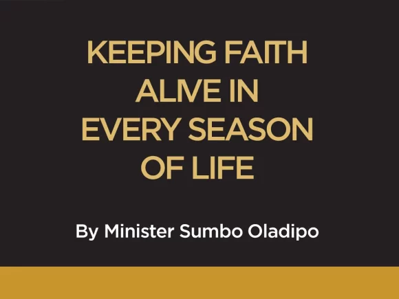 KEEPING FAITH ALIVE IN EVERY SEASON OF LIFE