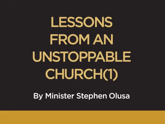 LESSONS FROM AN UNSTOPPABLE CHURCH (1)