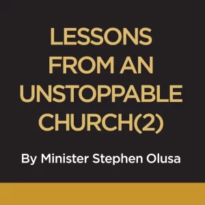 LESSONS FROM AN UNSTOPPABLE CHURCH (2)