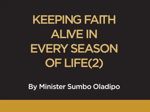 KEEPING FAITH ALIVE IN EVERY SEASON OF LIFE(2)