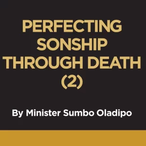 PERFECTING SONSHIP THROUGH DEATH (2)