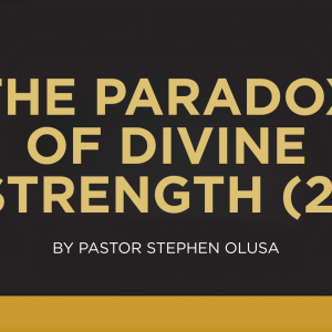 THE PARADOX OF DIVINE STRENGTH (2)