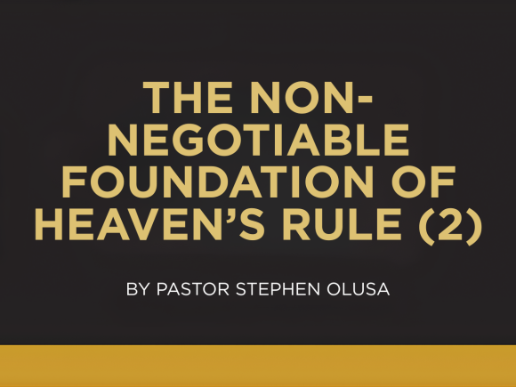 THE NON-NEGOTIABLE FOUNDATION OF HEAVEN’S RULE