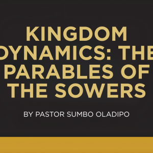 Kingdom Dynamics: The Parables of the Sowers
