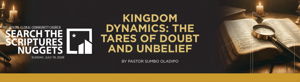 KINGDOM DYNAMICS -THE TARES OF DOUBT AND  UNBELIEF