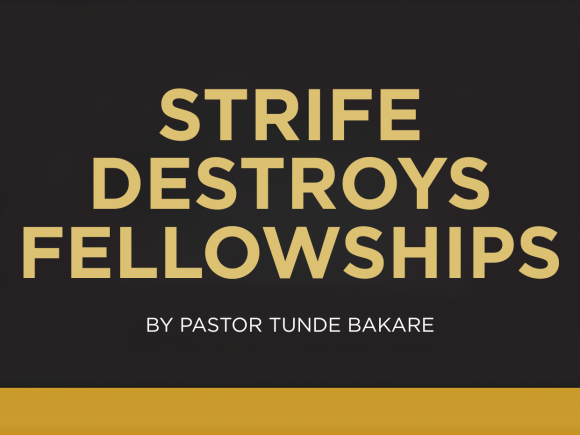 STRIFE DESTROYS FELLOWSHIPS