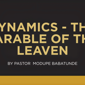 KINGDOM DYNAMICS — THE PARABLE OF THE LEAVEN