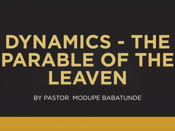 KINGDOM DYNAMICS — THE PARABLE OF THE LEAVEN