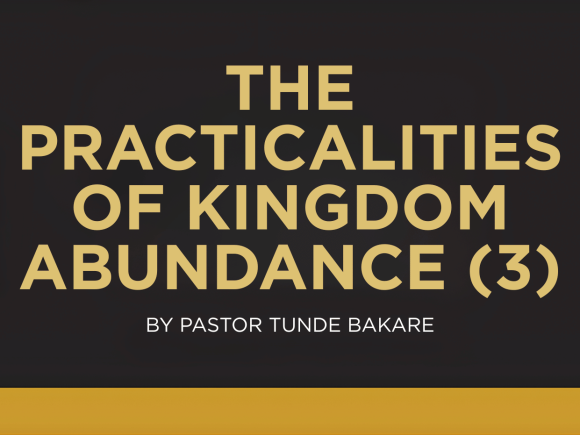 THE PRACTICALITIES OF KINGDOM ABUNDANCE (3)
