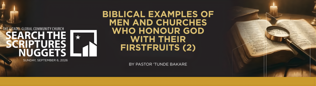 BIBLICAL EXAMPLES OF MEN AND CHURCHES WHO HONOUR GOD WITH THEIR FIRSTFRUITS (2)