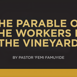 THE PARABLE OF THE WORKERS IN THE VINEYARD